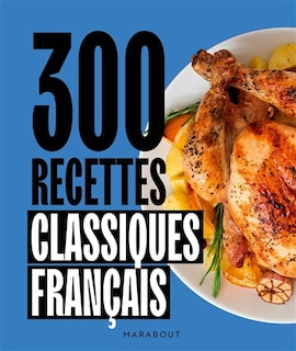 Couverture_300 recettes classiques fran&ccedil;ais