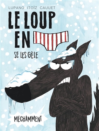 Le Loup En Slip 02 : Se Les Gèle Méchamment