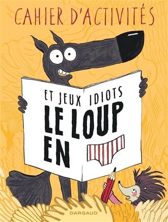 Le loup en slip et jeux idiots - Cahier d'activités