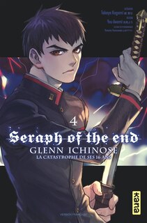 Front cover_SERAPH OF THE END : GLENN ICHINOSE : LA CATASTROPHE DE SES 16 ANS TOME 4