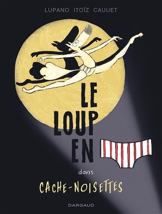 Le loup en slip 06 : Cache-Noisettes