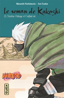 Couverture_Le roman de Kakashi : le sixième hokage et l'enfant roi