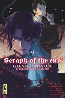 Front cover_Seraph of the end : Glenn Ichinose : la catastrophe de ses 16 ans Tome 9