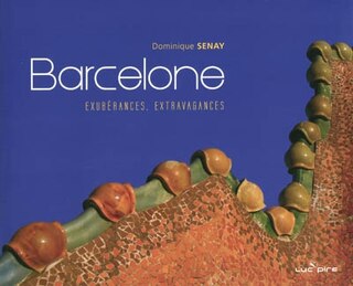 Barcelone exuberances, extravagances