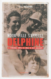 Couverture_Notre fille s'appelle Delphine : le témoignage complet de Sybille de Sélys Longchamps