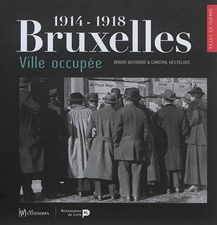 Couverture_Bruxelles, 1914-1918 : ville occupée