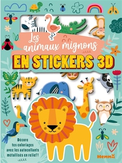 Front cover_Mes colos et stickers 3D : Les animaux mignons en stickers 3D : Décore tes coloriages avec les autocollants métallisés en relief !