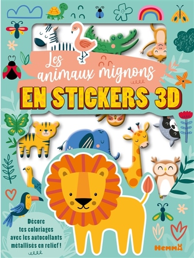 Front cover_Mes colos et stickers 3D : Les animaux mignons en stickers 3D : Décore tes coloriages avec les autocollants métallisés en relief !