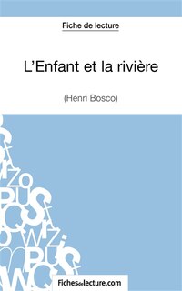 Front cover_L'Enfant et la rivière de Henri Bosco (Fiche de lecture)