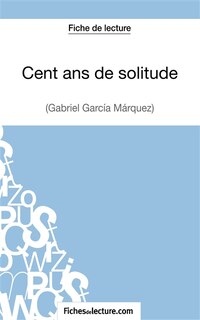 Front cover_Cent ans de solitude de Gabriel García Márquez (Fiche de lecture)