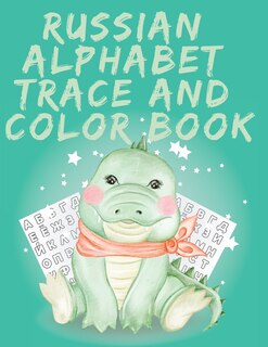 Front cover_Russian Alphabet Trace and Color Book.Stunning Russian Coloring Book, Educational Book, Contains; Trace the Letters, Words and Objects Starting with Each Letter of the Alphabet.