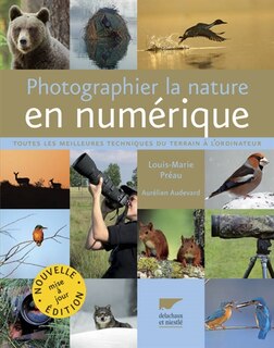 Front cover_Photographier la nature en numérique : toutes les meilleures techniques du terrain à l'ordinateur