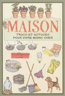 Front cover_Maison : trucs et astuces pour vivre moins cher