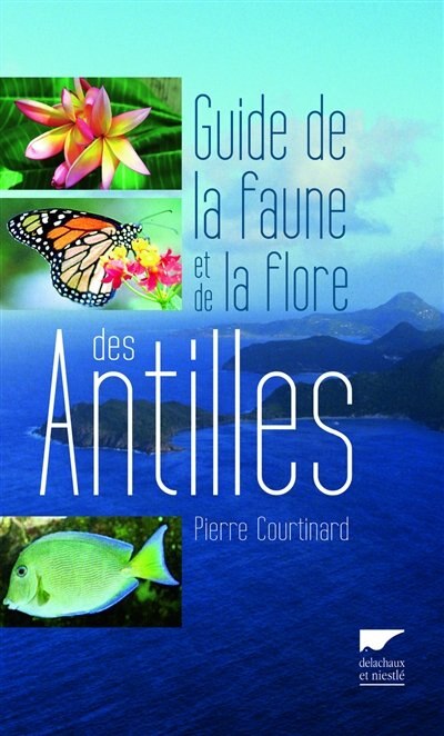 Couverture_Guide de la faune et de la flore des antilles [nouvelle &eacute;dition]
