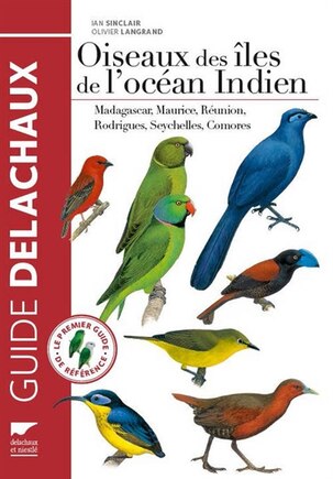 Oiseaux des îles de l'océan Indien: Madagascar, Maurice, Réunion, Rodrigues, Seychelles, Comores