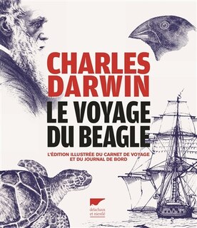 Front cover_Le voyage du Beagle : l'édition illustrée du carnet de voyage et du journal de bord