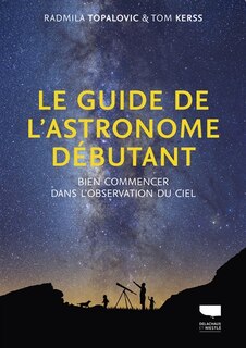 Front cover_Le guide de l'astronome débutant : bien commencer dans l'observation du ciel