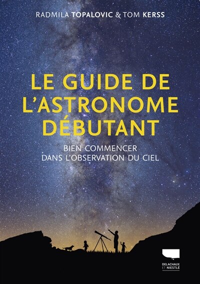 Front cover_Le guide de l'astronome débutant : bien commencer dans l'observation du ciel