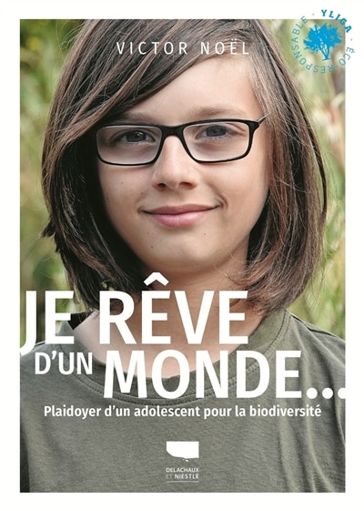 Je rêve d'un monde : plaidoyer d'un adolescent pour la biodiversité