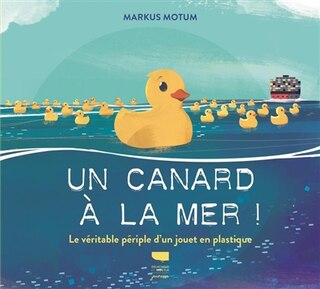 Front cover_Un canard à la mer ! : le véritable périple d'un jouet en plastique