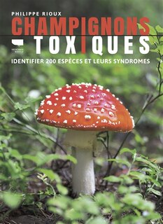 Couverture_Champignons toxiques : identifier 200 espèces et leurs syndromes