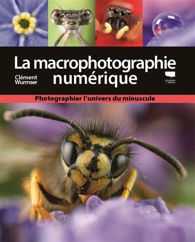 Front cover_La macrophotographie numérique : photographier l'univers du minuscule