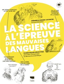 La science à l'épreuve des mauvaises langues: 10 idées reçues décryptées pour bien comprendre la démarche scientifique
