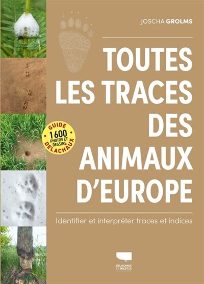 Front cover_Toutes les traces des animaux d'Europe : identifier et interpréter traces et indices
