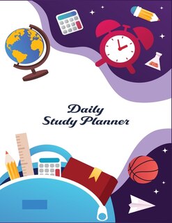Daily Study Planner: Elementary Scheduling Academic Planner For Students, Highschool, College And Faculty Exam Preparati