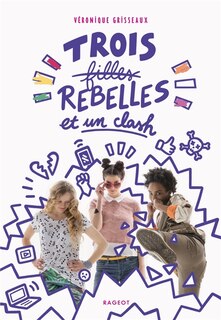 TROIS FILLES REBELLES ET UN CLASH