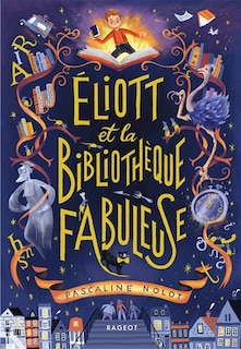 Couverture_Eliott et la biblioth&egrave;que fabuleuse