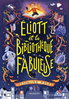 Couverture_Eliott et la biblioth&egrave;que fabuleuse
