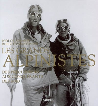 Les grands alpinistes: des précurseurs aux conquérants des 8.000