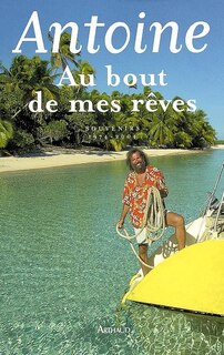 Couverture_Au bout de mes rêves : souvenirs, 1974-2004