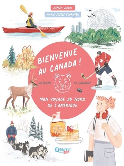 Bienvenue au Canada !: mon voyage au nord de l'Amérique