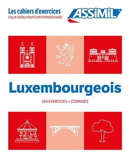 Front cover_Luxembourgeois : faux-débutants, intermédiaire : 150 exercices + corrigés