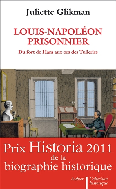 Front cover_Louis-Napoléon prisonnier : au fort de Ham aux ors des Tuileries
