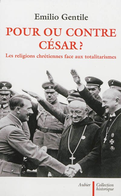 Couverture_Pour ou contre César ? : les religions chrétiennes face aux totalitarismes