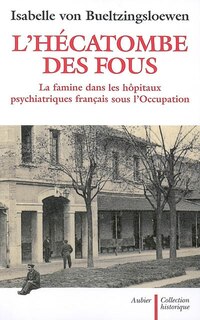 Couverture_L'hécatombe des fous : la famine dans les hôpitaux psychiatriques français sous l'Occupation