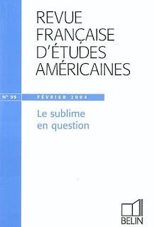 Couverture_Revue française d'études américaines, n°99. Le sublime en question