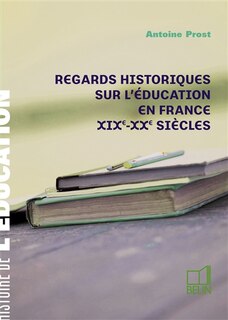 Front cover_Regards historiques sur l'éducation en France, XIXe-XXe siècles
