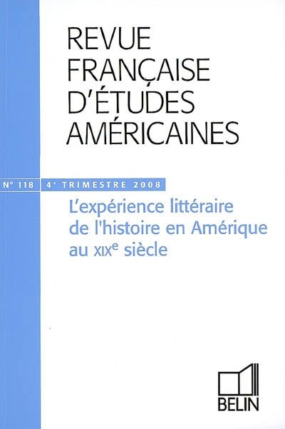 Front cover_Revue française d'études américaines, n°118. L'expérience littéraire de l'histoire en Amérique au XIXe siècle