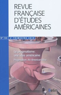 Couverture_Revue française d'études américaines, n°124. Le pragmatisme, une idée américaine