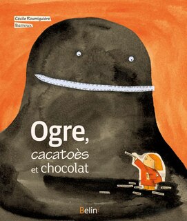 Couverture_Ogre, cacato&egrave;s et chocolat