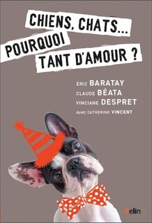 Front cover_Chiens, chats... : pourquoi tant d'amour ?