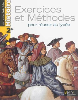 Histoire 2de: exercices et méthodes pour réussir au lycée