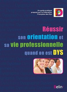 Couverture_Réussir son orientation et sa vie professionnelle quand on est dys : un guide pratique