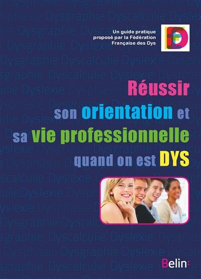 Couverture_Réussir son orientation et sa vie professionnelle quand on est dys : un guide pratique
