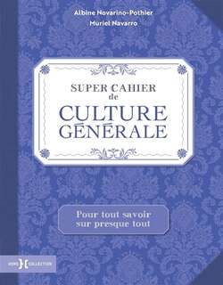 Front cover_Super cahier de culture générale : pour tout savoir sur presque tout