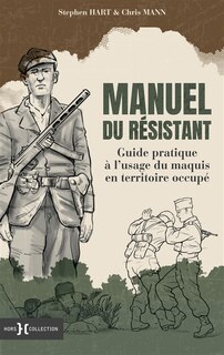 Manuel du résistant: guide pratique à l'usage du maquis en territoire occupé